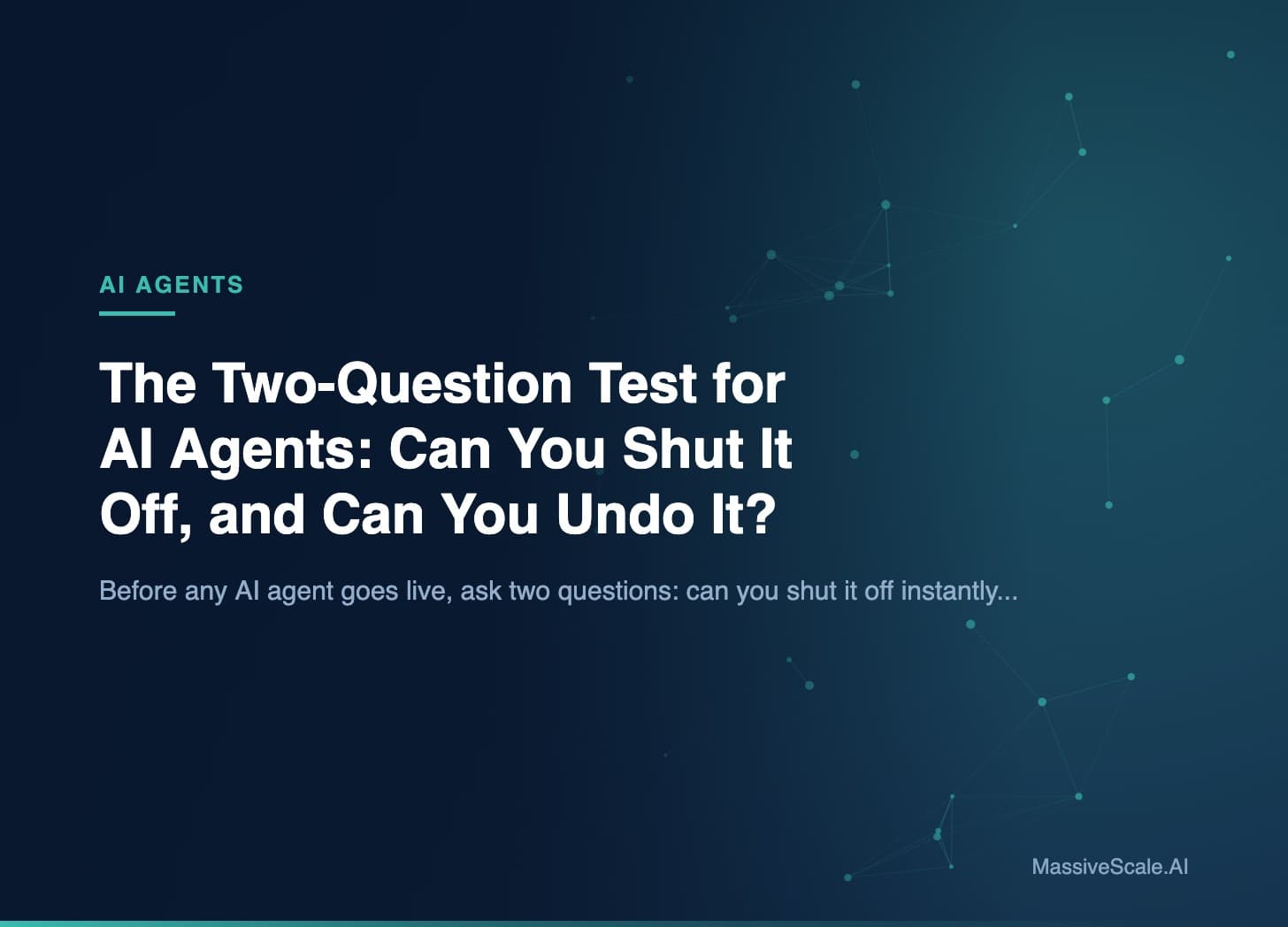 Hero: The Two-Question Test for AI Agents: Can You Shut It Off, and Can You Undo It?