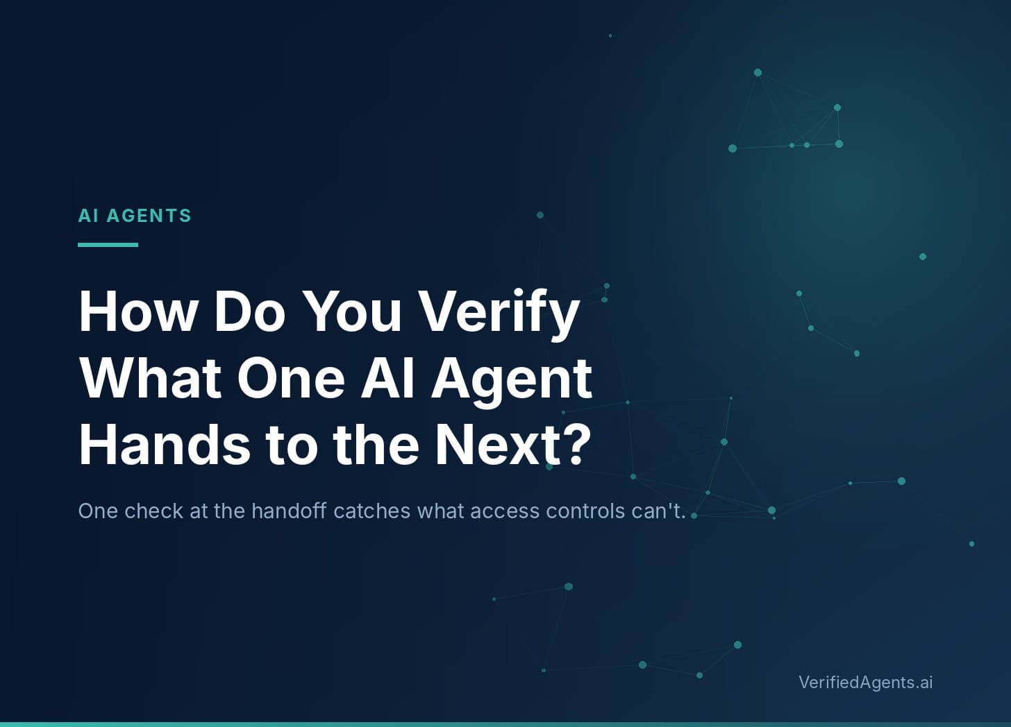 Hero: How Do You Verify What One AI Agent Hands to the Next?