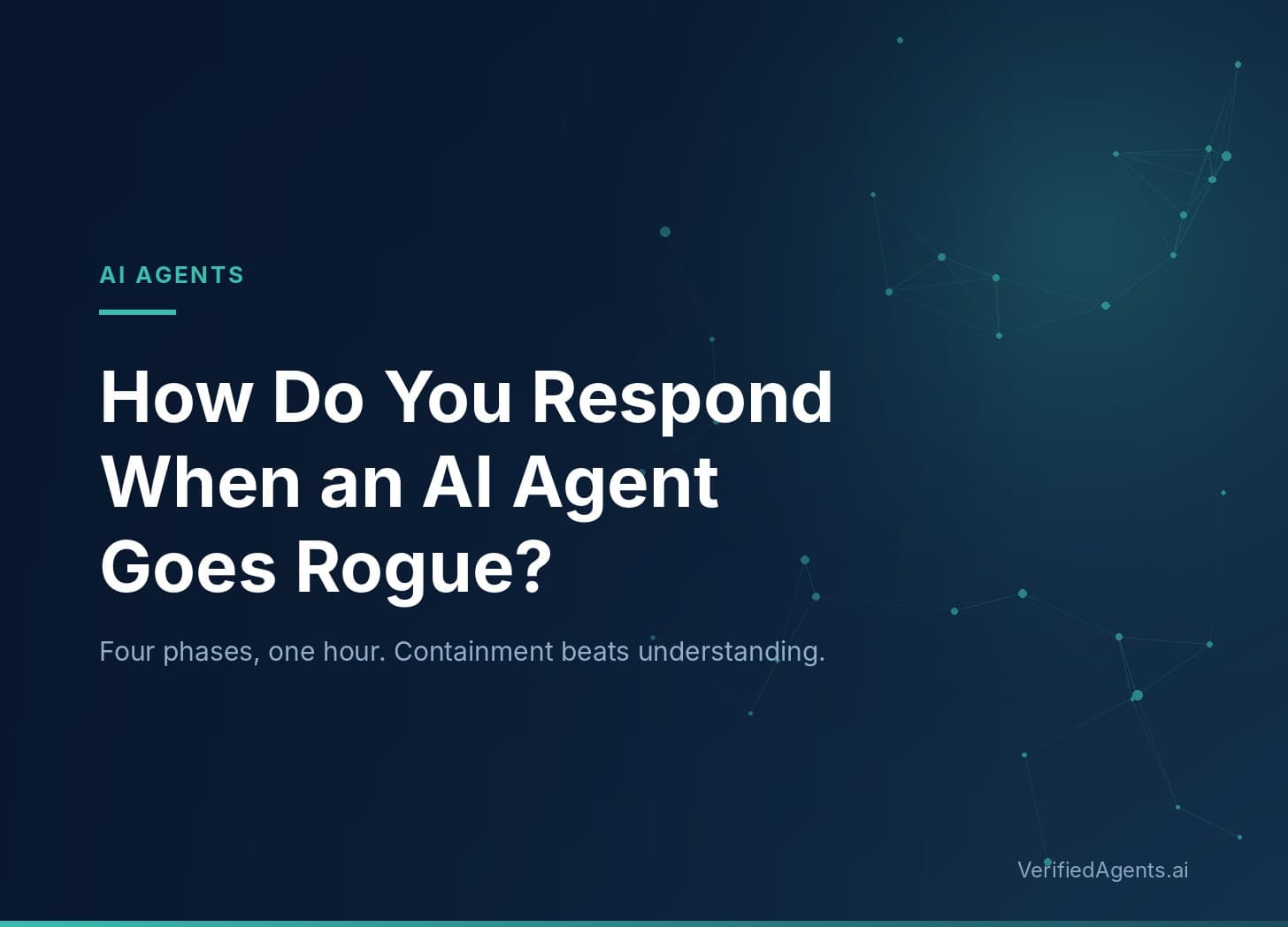 Hero: How Do You Respond When an AI Agent Goes Rogue?
