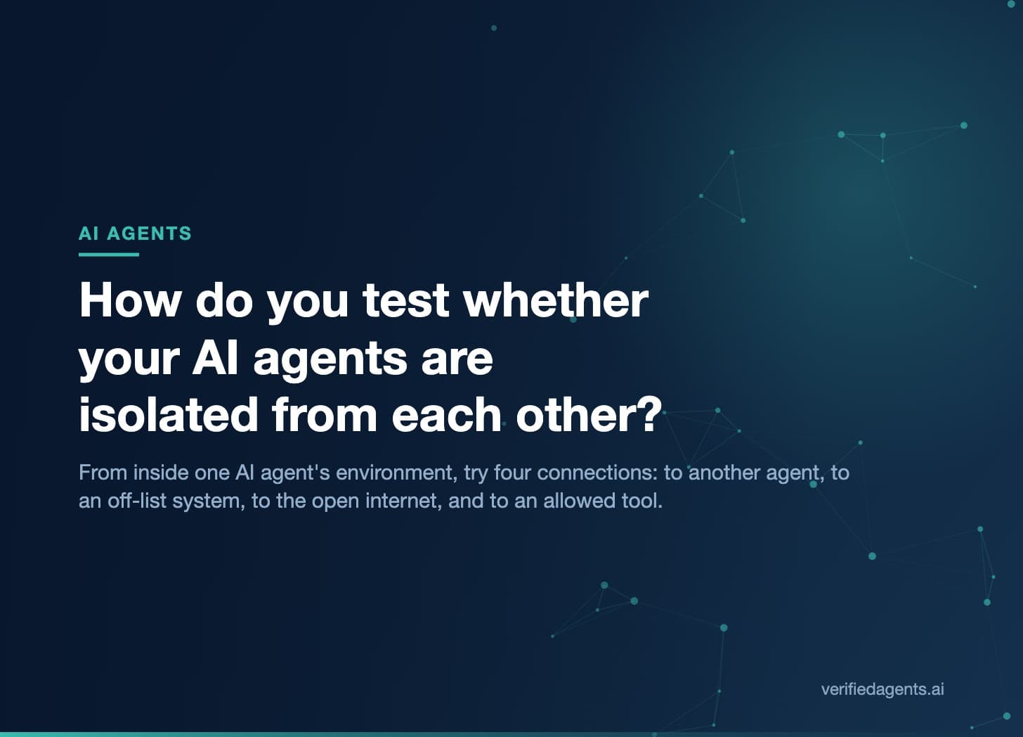 Hero: How do you test whether your AI agents are isolated from each other?