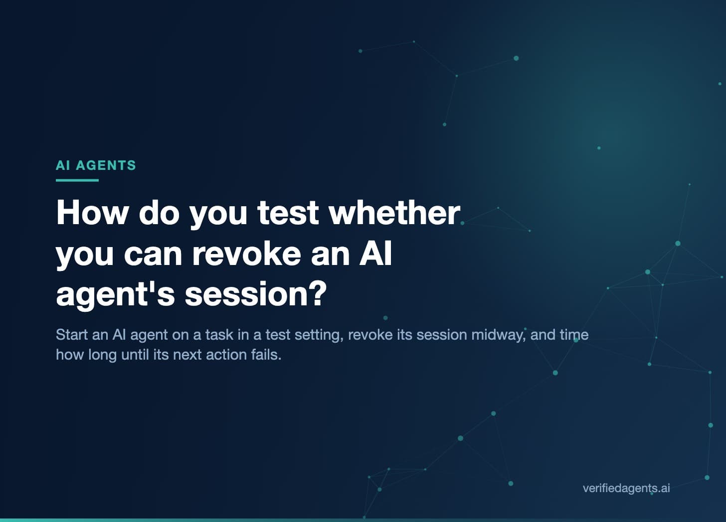 Hero: How do you test whether you can revoke an AI agent's session?