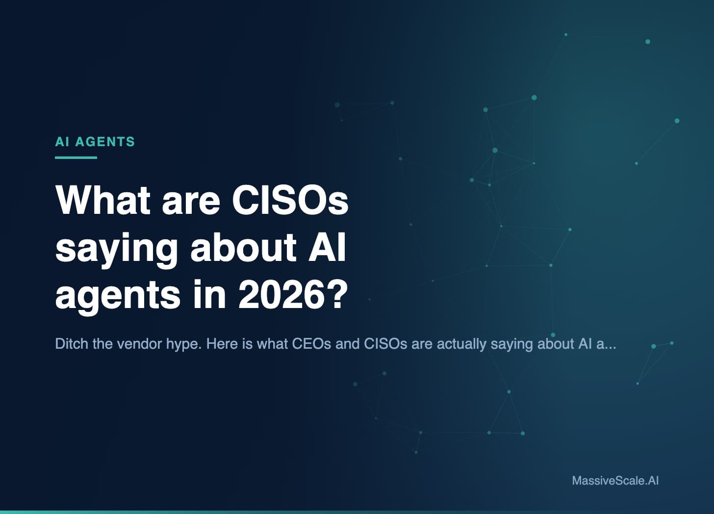 Hero: What are CISOs saying about AI agents in 2026?