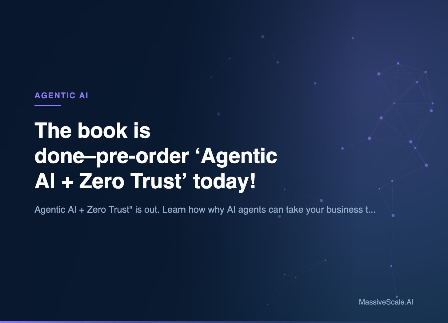 Hero: The book is done–pre-order ‘Agentic AI + Zero Trust’ today!