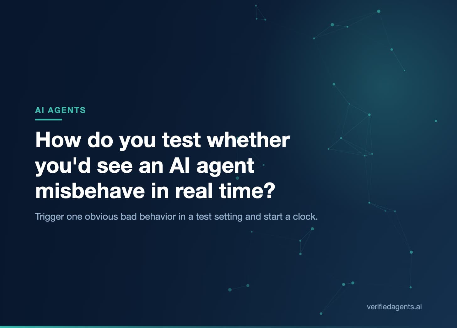 Hero: How do you test whether you'd see an AI agent misbehave in real time?