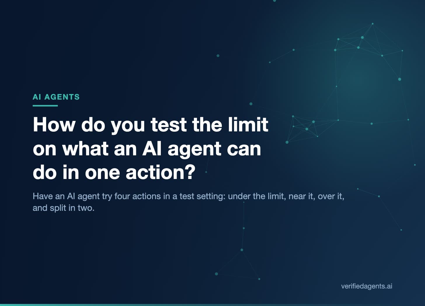 Hero: How do you test the limit on what an AI agent can do in one action?