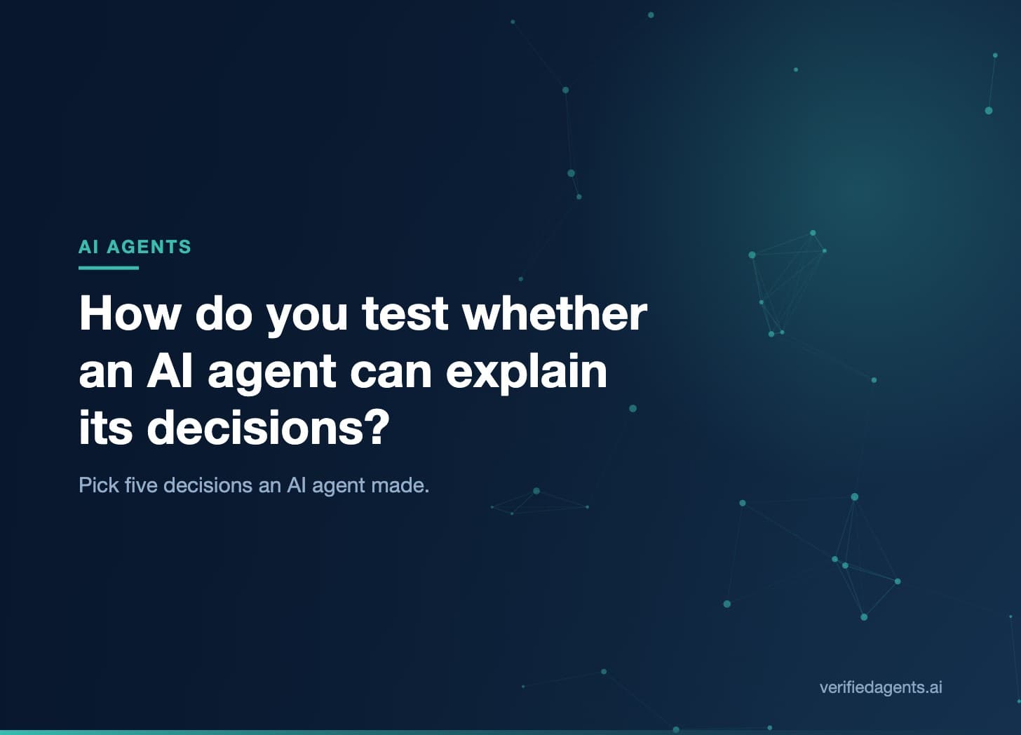 Hero: How do you test whether an AI agent can explain its decisions?