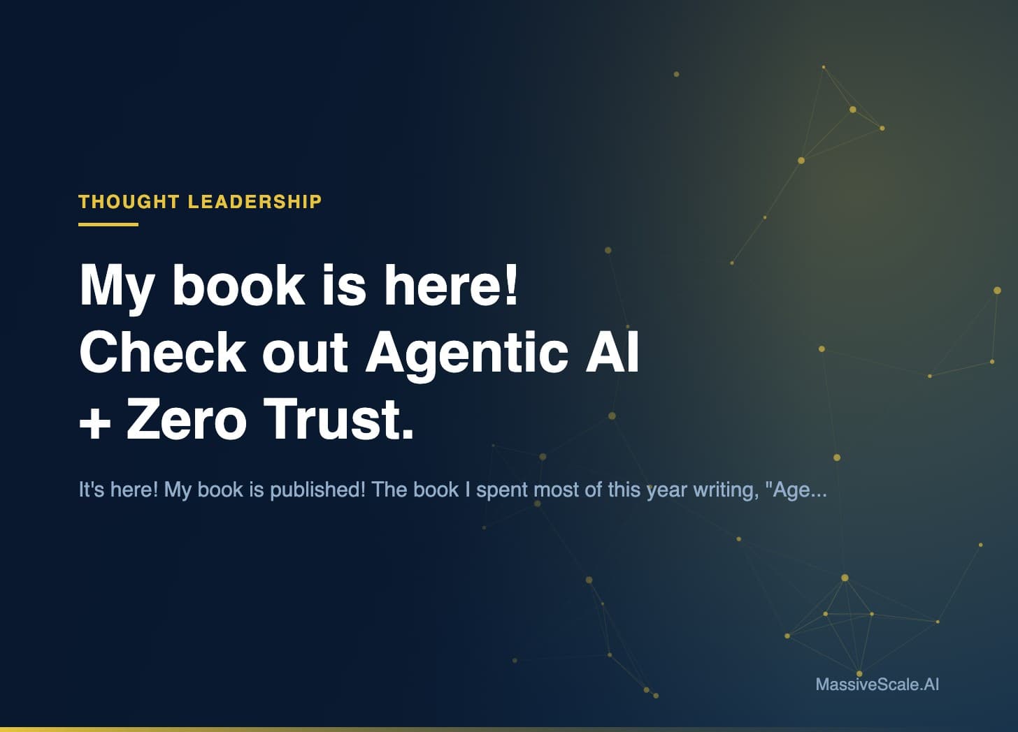 Hero: My book is here! Check out Agentic AI + Zero Trust.