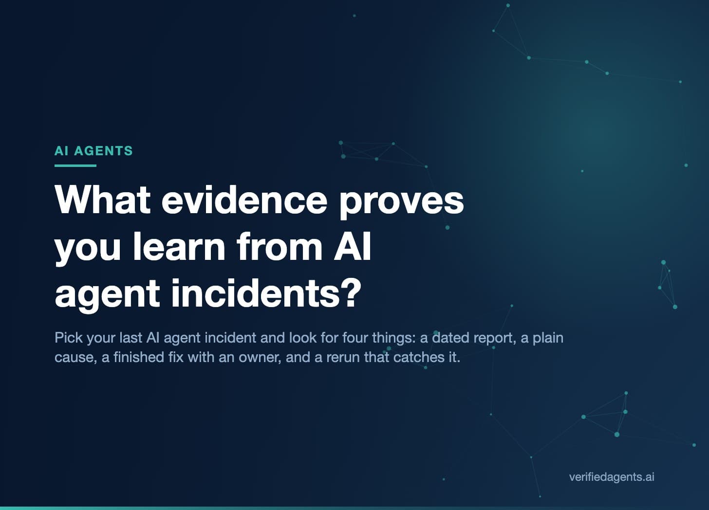 Hero: What evidence proves you learn from AI agent incidents?